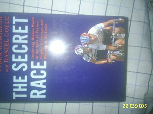 The Secret Race: Inside the Hidden World of the Tour de France: Doping, Cover-ups, and Winning at All Costs Cover