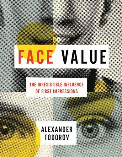 Face Value: The Irresistible Influence of First Impressions Cover