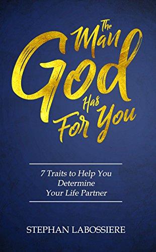 The Man God Has For You: 7 Traits To Help You Determine Your Life Partner Cover