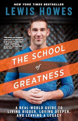 The School of Greatness: A Real-World Guide to Living Bigger, Loving Deeper, and Leaving a Legacy Cover