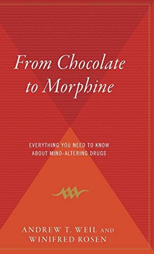 From Chocolate To Morphine: Everything You Need to Know About Mind-Altering Drugs Cover