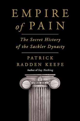 Empire of Pain: The Secret History of the Sackler Dynasty Cover