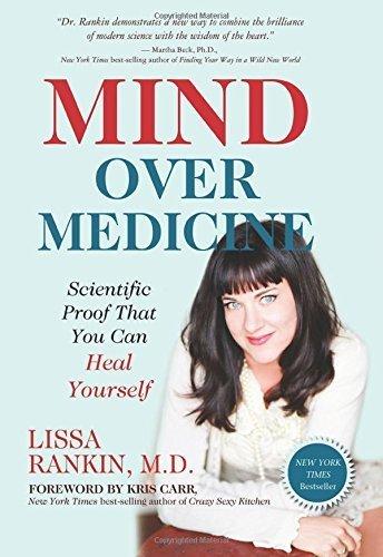Mind Over Medicine: Scientific Proof That You Can Heal Yourself by Rankin, Lissa (May 1, 2013) Hardcover Cover