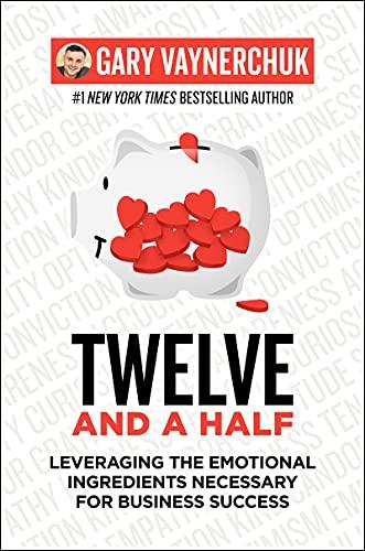 Twelve and a Half: Leveraging the Emotional Ingredients Necessary for Business Success Cover