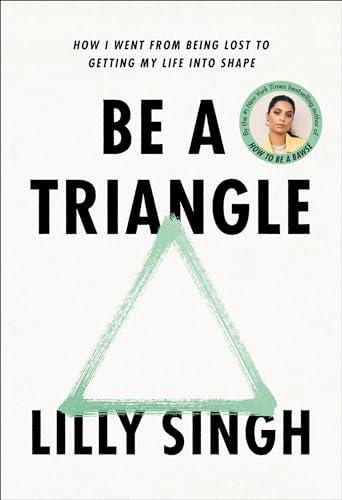 Be a Triangle: How I Went from Being Lost to Getting My Life into Shape Cover