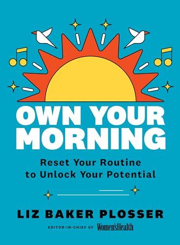 Own Your Morning: Reset Your Routine To Unlock Your Potential Cover