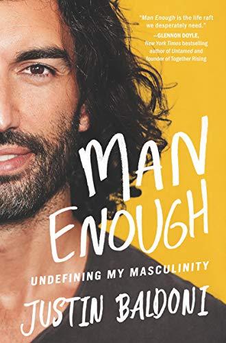 Man Enough: Undefining My Masculinity: By the Author, Actor, and Director Justin Baldoni Cover