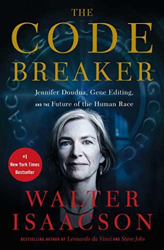 The Code Breaker: Jennifer Doudna, Gene Editing, and the Future of the Human Race Cover