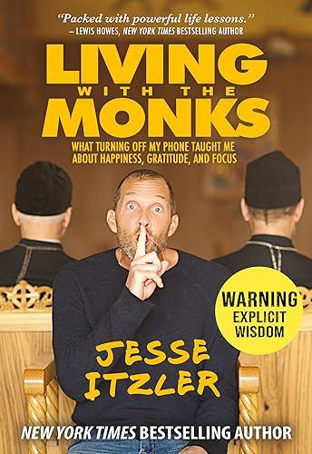Living with the Monks: What Turning Off My Phone Taught Me about Happiness, Gratitude, and Focus Cover