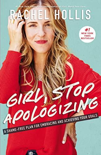 Girl, Stop Apologizing: A Shame-Free Plan for Embracing and Achieving Your Goals Cover