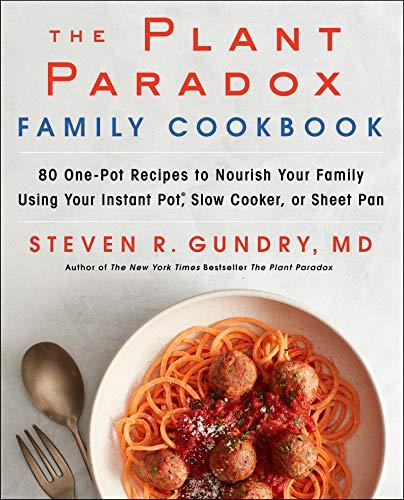 The Plant Paradox Family Cookbook: 80 One-Pot Recipes to Nourish Your Family Using Your Instant Pot, Slow Cooker, or Sheet Pan (The Plant Paradox, 5) Cover