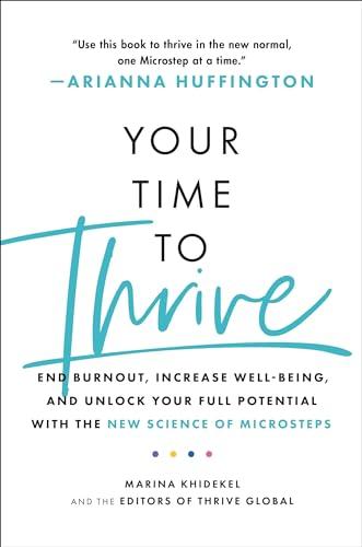 Your Time to Thrive: End Burnout, Increase Well-being, and Unlock Your Full Potential with the New Science of Microsteps Cover