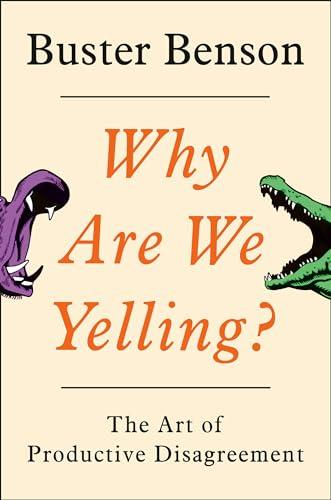 Why Are We Yelling?: The Art of Productive Disagreement Cover