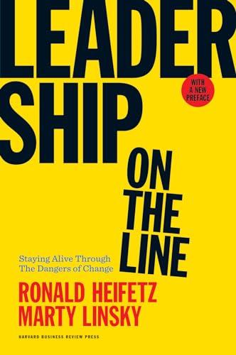 Leadership on the Line, With a New Preface: Staying Alive Through the Dangers of Change Cover