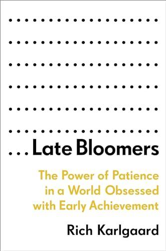 Late Bloomers: The Power of Patience in a World Obsessed with Early Achievement Cover