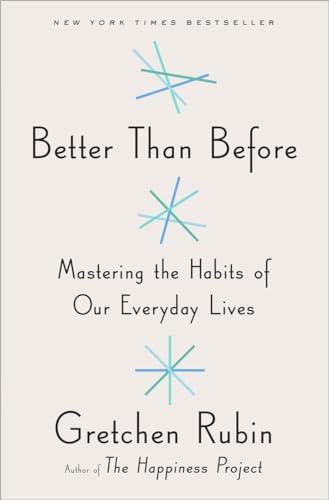 Better Than Before: Mastering the Habits of Our Everyday Lives Cover