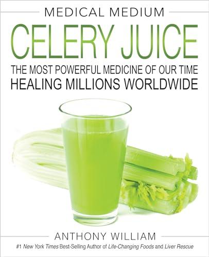 Medical Medium Celery Juice: The Most Powerful Medicine of Our Time Healing Millions Worldwide Cover