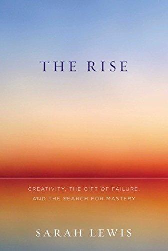 The Rise: Creativity, the Gift of Failure, and the Search for Mastery Cover