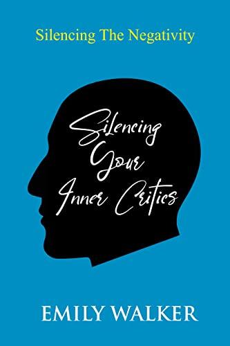 SILENCING YOUR INNER CRITICS: Silencing the Negativity Cover