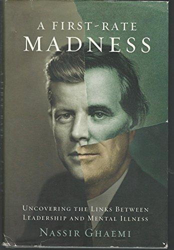 A First-Rate Madness: Uncovering the Links Between Leadership and Mental Illness Cover