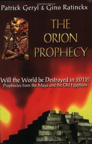 The Orion Prophecy: Egyptian & Mayan Prophecies on the Cataclysm of 2012: Egyptian and Mayan Prophecies on the Cataclysm of 2012 (Egyptian & Mayan Prophecies on the Cateclysm of 2012) cover