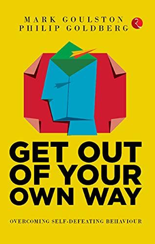 Get Out of Your Own Way: Overcoming Self-Defeating Behavior: Cover