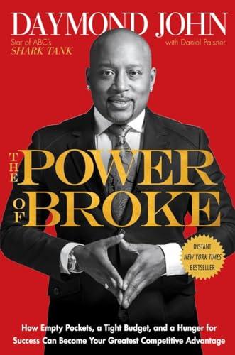 The Power of Broke: How Empty Pockets, a Tight Budget, and a Hunger for Success Can Become Your Greatest Competitive Advantage Cover