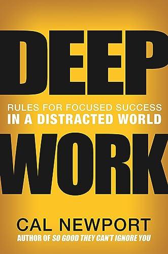 Deep Work: Rules for Focused Success in a Distracted World Cover