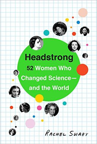 Headstrong: 52 Women Who Changed Science-and the World Cover