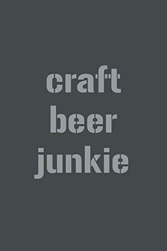 craft beer junkie: Notebook für Biertrinker und Genießer. Notizbuch, Tagebuch oder Journal mit 118 Seiten Dot-Grid (Punkteraster) Cover