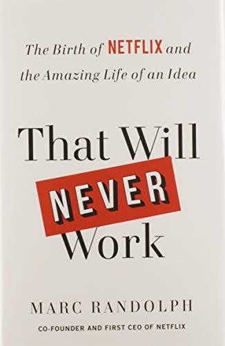 That Will Never Work: The Birth of Netflix and the Amazing Life of an Idea Cover