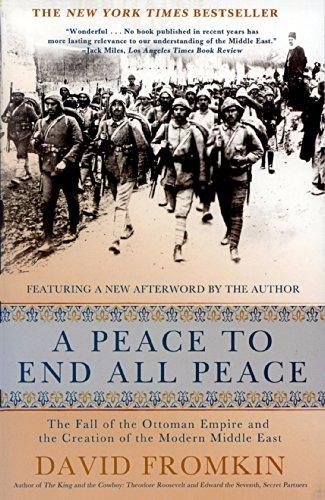 A Peace to End All Peace: The Fall of the Ottoman Empire and the Creation of the Modern Middle East Cover