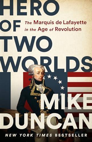 Hero of Two Worlds: The Marquis de Lafayette in the Age of Revolution Cover