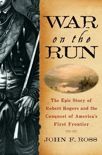 War on the Run: The Epic Story of Robert Rogers and the Conquest of America's First Frontier Cover