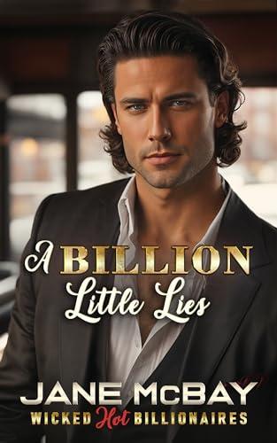 A Billion Little Lies: Billionaire Boss Romance (Wicked Hot Billionaires Book 1) Cover