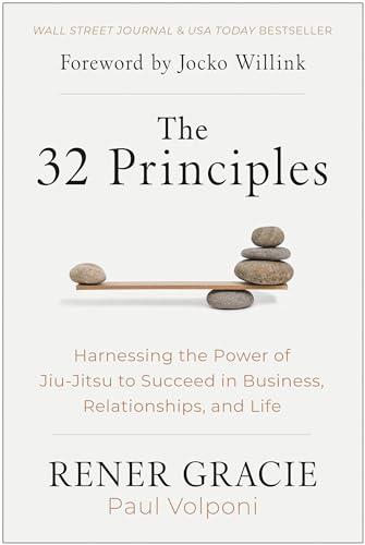The 32 Principles: Harnessing the Power of Jiu-Jitsu to Succeed in Business, Relationships, and Life Cover