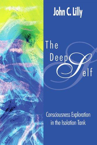 The Deep Self: Consciousness Exploration in the Isolation Tank (Consciousness Classics) Cover