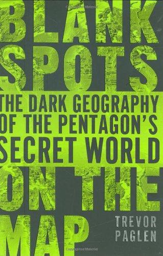 Blank Spots on the Map: The Dark Geography of the Pentagon's Secret World Cover