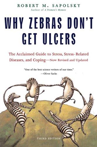 Why Zebras Don't Get Ulcers: The Acclaimed Guide to Stress, Stress-Related Diseases, and Coping (Third Edition) Cover