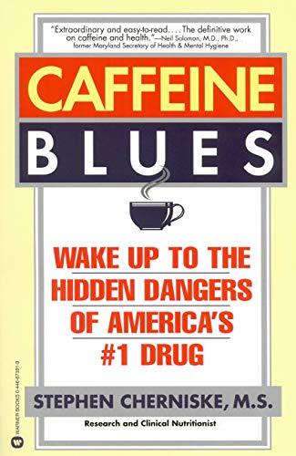 Caffeine Blues: Wake Up to the Hidden Dangers of America's #1 Drug Cover