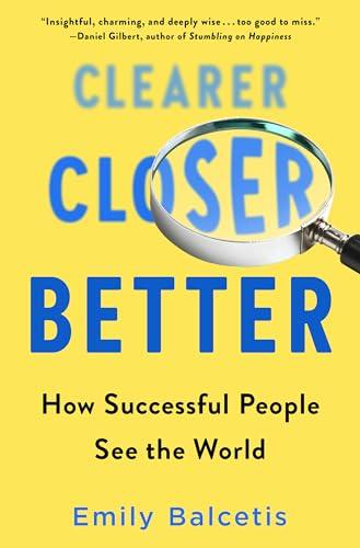 Clearer, Closer, Better: How Successful People See the World Cover