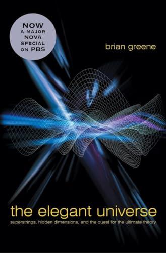 The Elegant Universe: Superstrings, Hidden Dimensions, and the Quest for the Ultimate Theory Cover