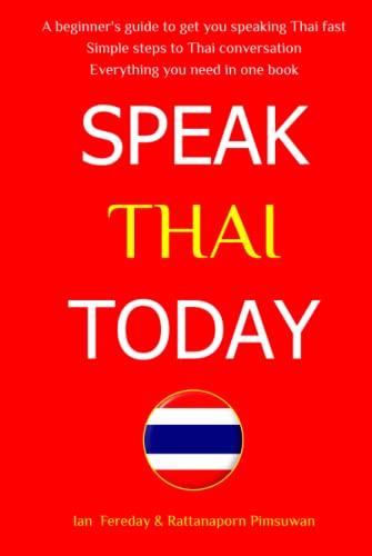 Speak Thai Today: A Complete Thai Language Course. From Beginner to Conversational Speaker the Easy Way! Cover