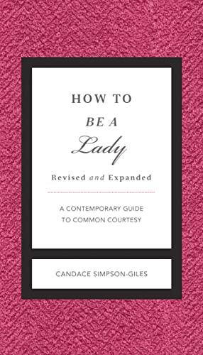 How to Be a Lady Revised and Expanded: A Contemporary Guide to Common Courtesy (The GentleManners Series) Cover