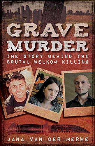 Grave Murder: The story behind the brutal Welkom killing Cover