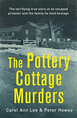 The Pottery Cottage Murders: The terrifying true story of an escaped prisoner and the family he held hostage Cover