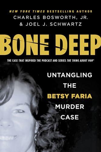Bone Deep: Untangling the Betsy Faria Murder Case Cover