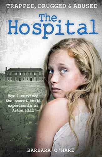 The Hospital: How I survived the secret child experiments at Aston Hall Cover