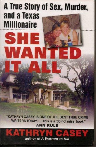 She Wanted it All: a True Story of Sex, Murder, and a Texas Millionaire Cover