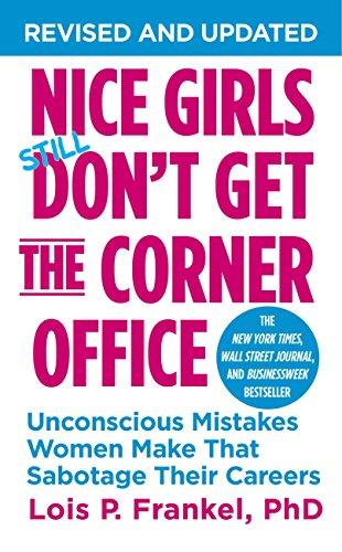 Nice Girls Don't Get the Corner Office: Unconscious Mistakes Women Make That Sabotage Their Careers (A NICE GIRLS Book) Cover